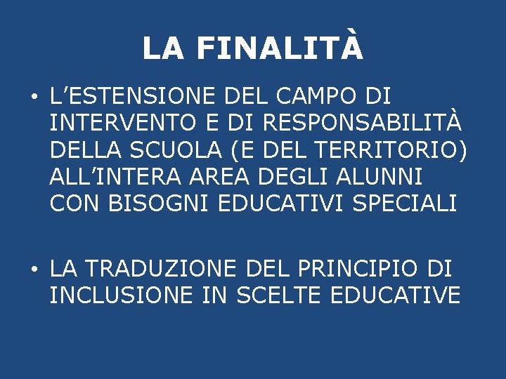 LA FINALITÀ • L’ESTENSIONE DEL CAMPO DI INTERVENTO E DI RESPONSABILITÀ DELLA SCUOLA (E