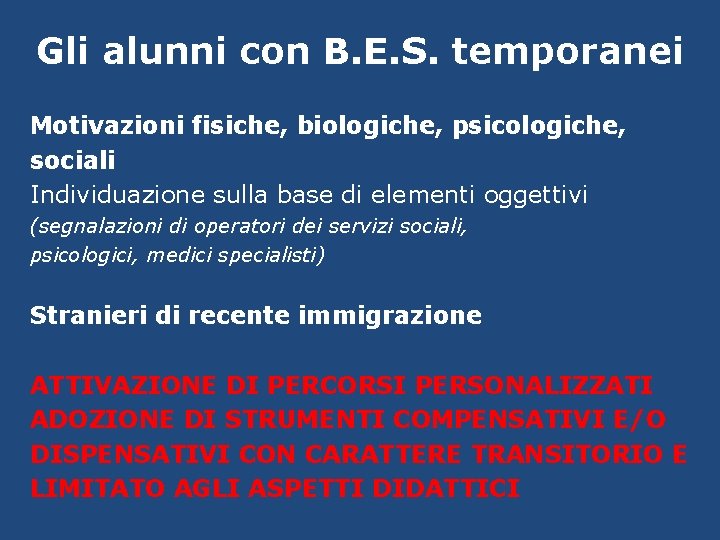 Gli alunni con B. E. S. temporanei Motivazioni fisiche, biologiche, psicologiche, sociali Individuazione sulla