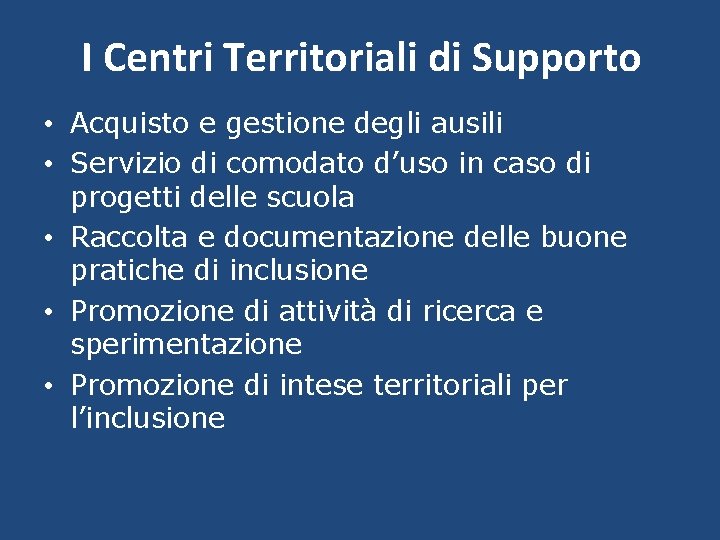 I Centri Territoriali di Supporto • Acquisto e gestione degli ausili • Servizio di