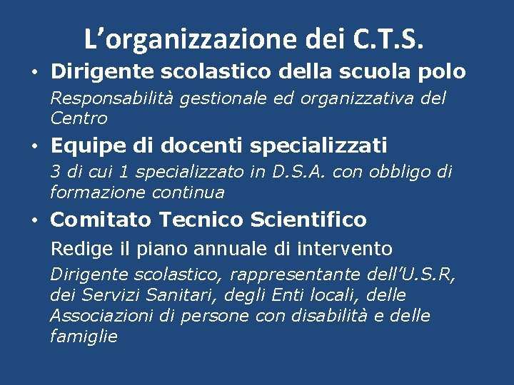 L’organizzazione dei C. T. S. • Dirigente scolastico della scuola polo Responsabilità gestionale ed