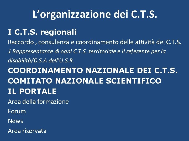 L’organizzazione dei C. T. S. I C. T. S. regionali Raccordo , consulenza e