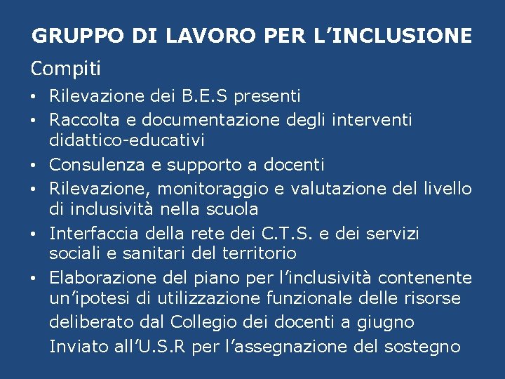 GRUPPO DI LAVORO PER L’INCLUSIONE Compiti • Rilevazione dei B. E. S presenti •