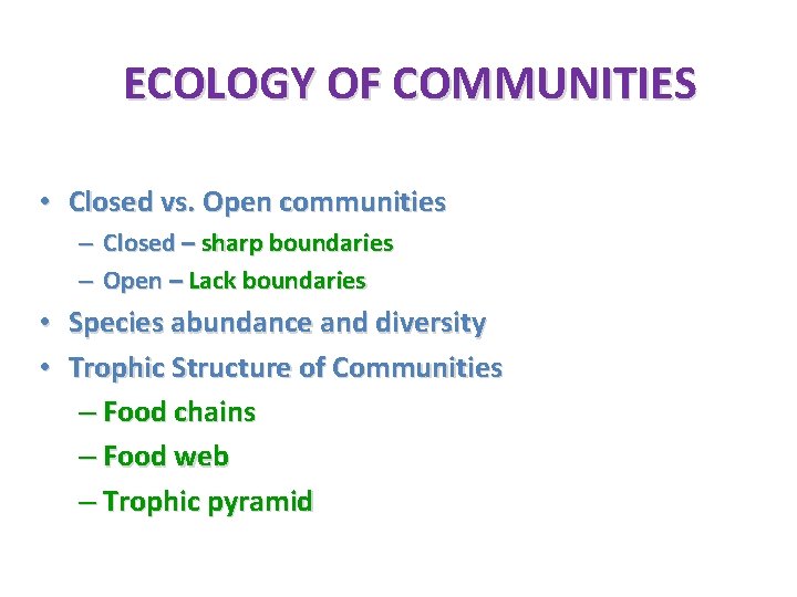 ECOLOGY OF COMMUNITIES • Closed vs. Open communities – Closed – sharp boundaries –