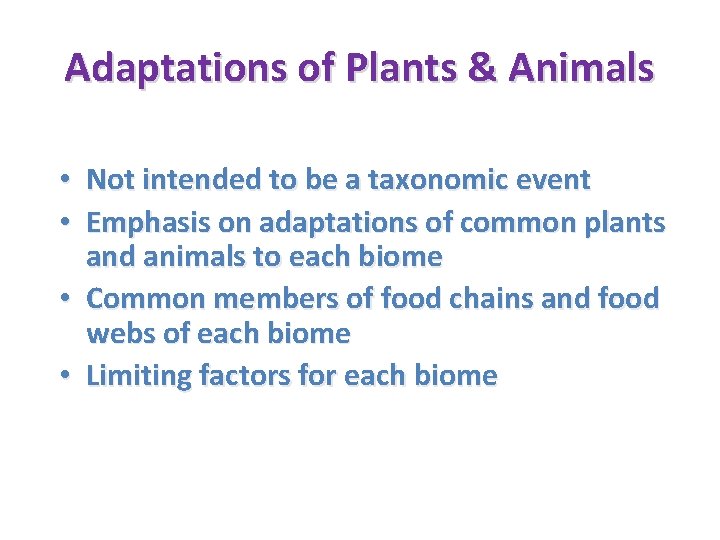 Adaptations of Plants & Animals • Not intended to be a taxonomic event •