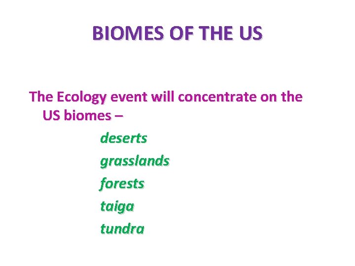 BIOMES OF THE US The Ecology event will concentrate on the US biomes –