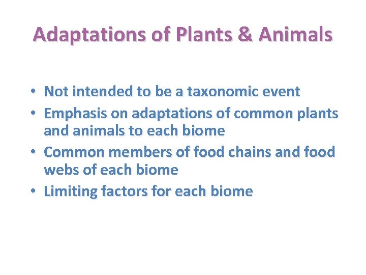 Adaptations of Plants & Animals • Not intended to be a taxonomic event •