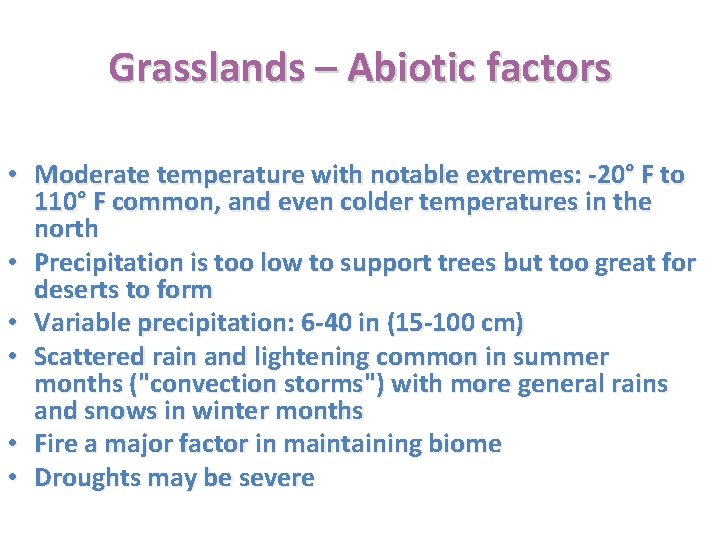 Grasslands – Abiotic factors • Moderate temperature with notable extremes: -20° F to 110°