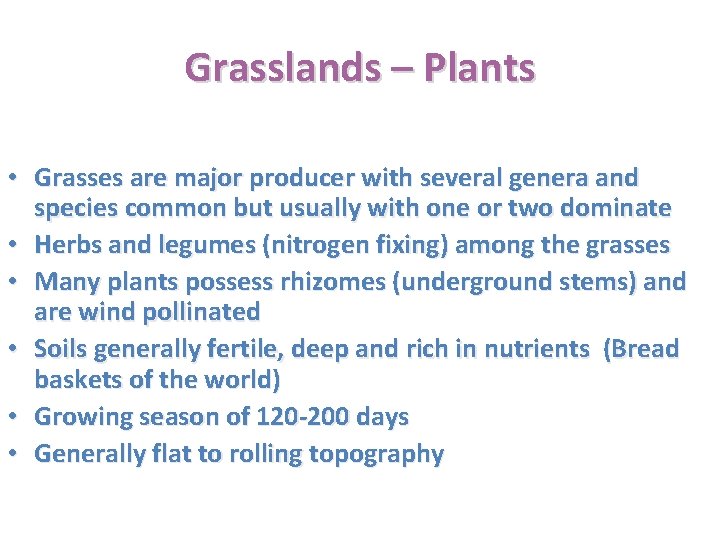 Grasslands – Plants • Grasses are major producer with several genera and species common
