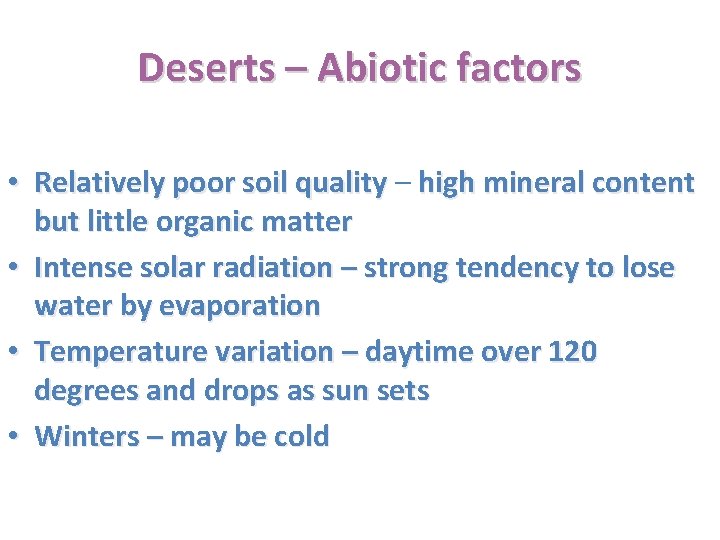 Deserts – Abiotic factors • Relatively poor soil quality – Relatively poor soil quality