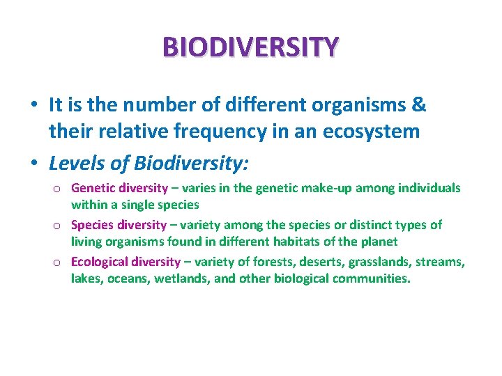 BIODIVERSITY • It is the number of different organisms & their relative frequency in
