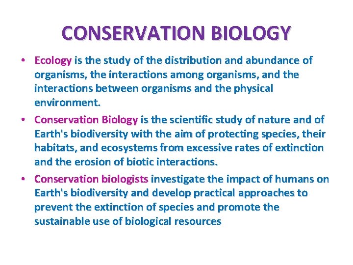 CONSERVATION BIOLOGY • Ecology is the study of the distribution and abundance of organisms,