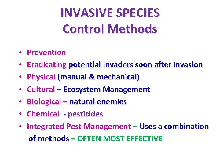 INVASIVE SPECIES Control Methods • Prevention • Eradicating potential invaders soon after invasion •