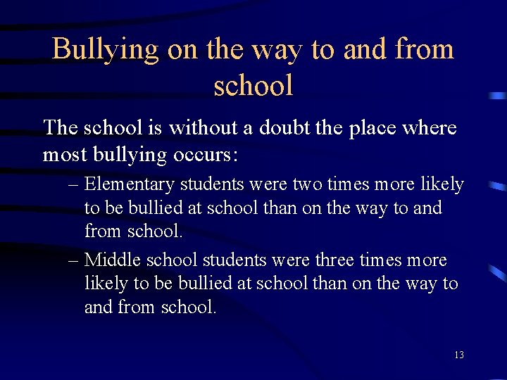 Bullying on the way to and from school The school is without a doubt