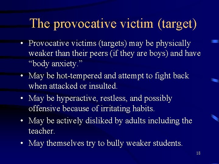 The provocative victim (target) • Provocative victims (targets) may be physically weaker than their