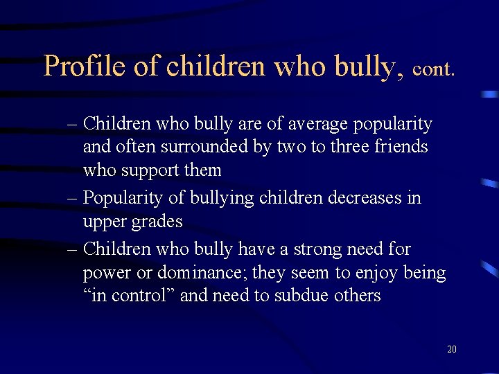 Profile of children who bully, cont. – Children who bully are of average popularity