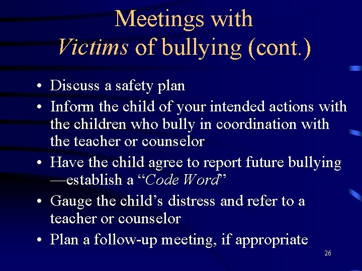 Meetings with Victims of bullying (cont. ) • Discuss a safety plan • Inform