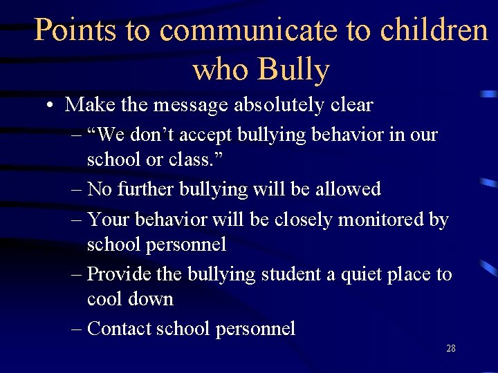 Points to communicate to children who Bully • Make the message absolutely clear –