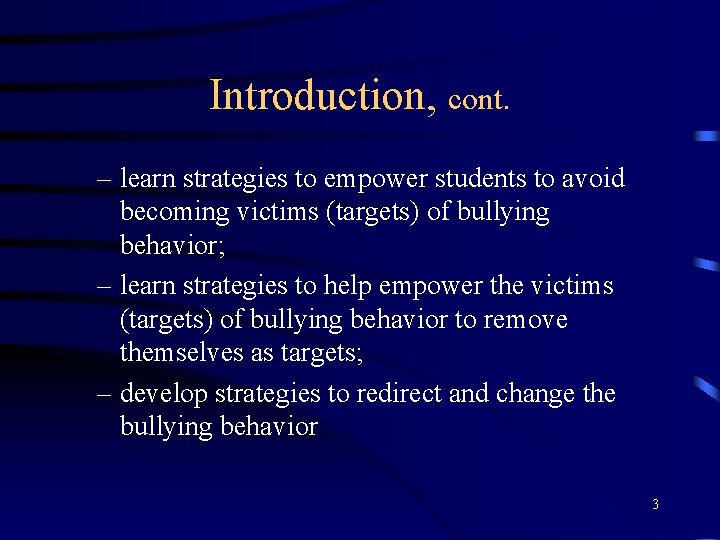 Introduction, cont. – learn strategies to empower students to avoid becoming victims (targets) of
