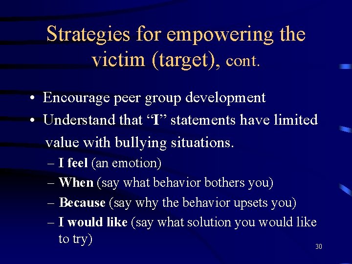 Strategies for empowering the victim (target), cont. • Encourage peer group development • Understand