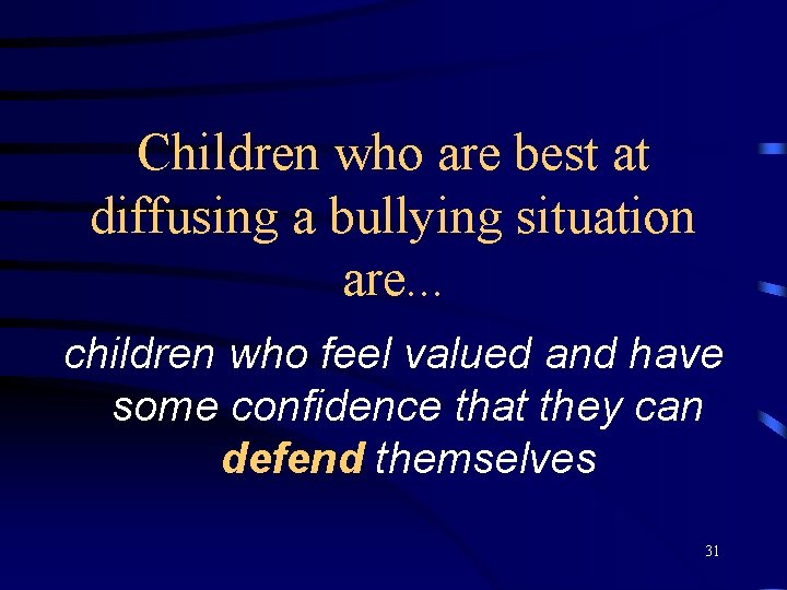 Children who are best at diffusing a bullying situation are. . . children who