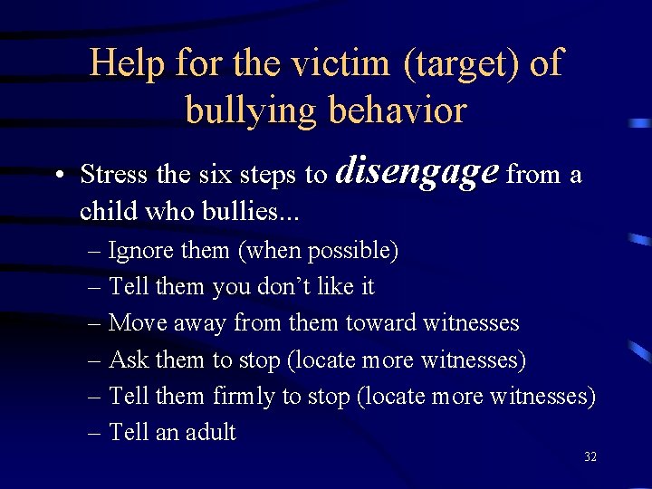 Help for the victim (target) of bullying behavior • Stress the six steps to