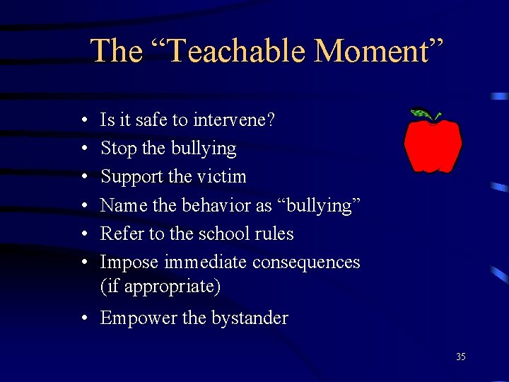 The “Teachable Moment” • • • Is it safe to intervene? Stop the bullying