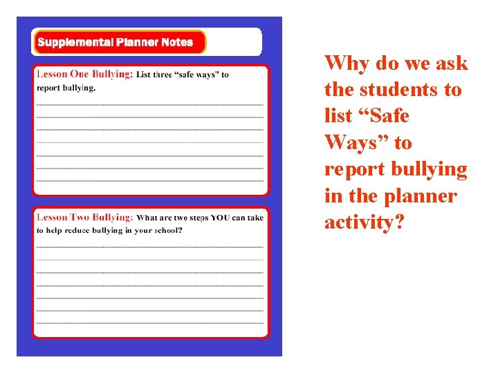 Why do we ask the students to list “Safe Ways” to report bullying in