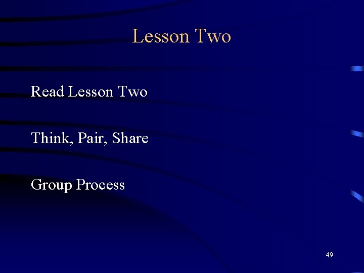 Lesson Two Read Lesson Two Think, Pair, Share Group Process 49 