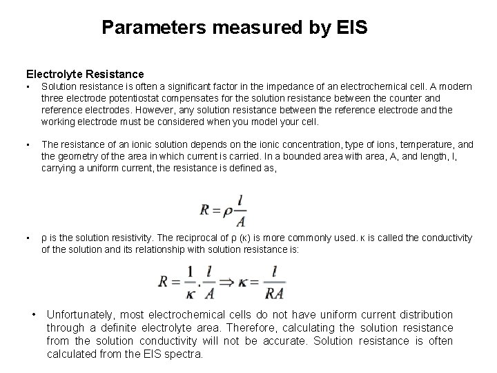 Parameters measured by EIS Electrolyte Resistance • Solution resistance is often a significant factor