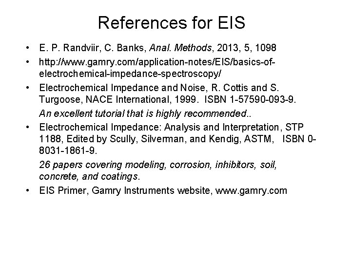 References for EIS • E. P. Randviir, C. Banks, Anal. Methods, 2013, 5, 1098