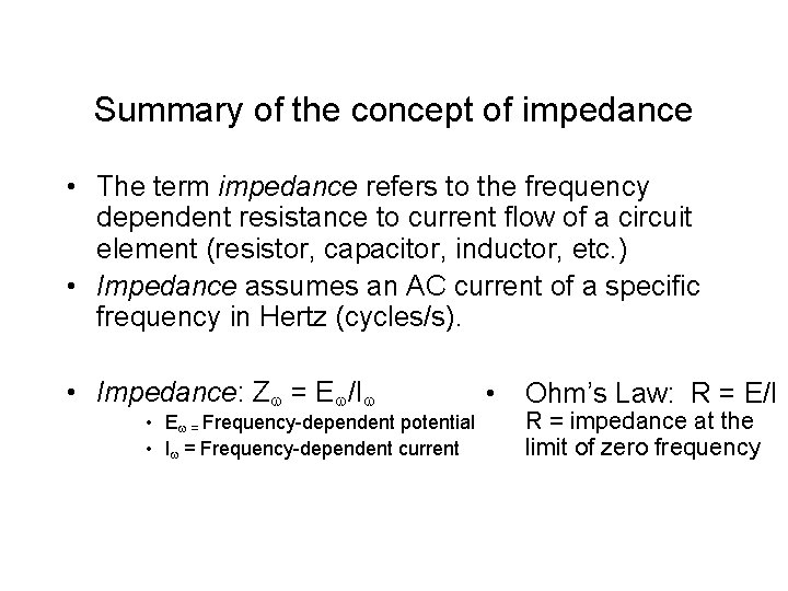 Summary of the concept of impedance • The term impedance refers to the frequency