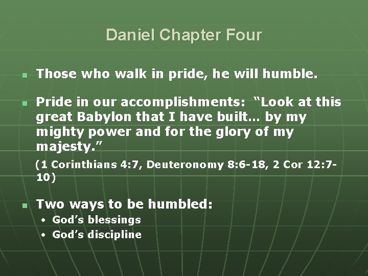 Daniel Chapter Four n n Those who walk in pride, he will humble. Pride