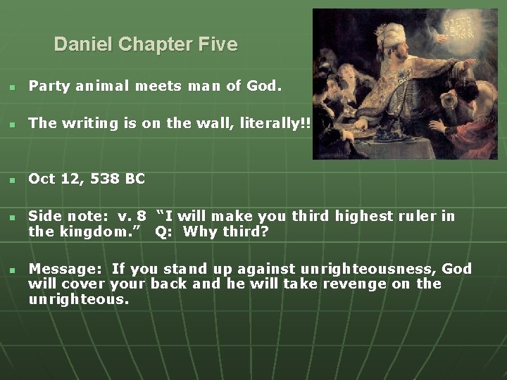 Daniel Chapter Five n Party animal meets man of God. n The writing is
