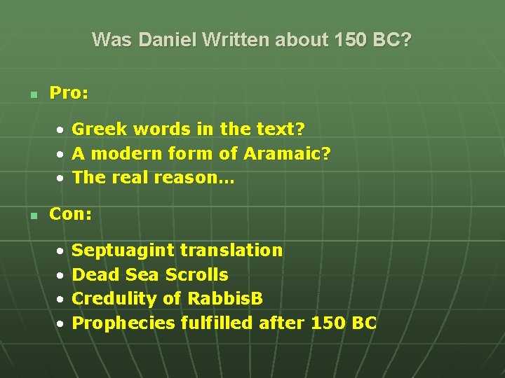 Was Daniel Written about 150 BC? n Pro: • • • n Greek words