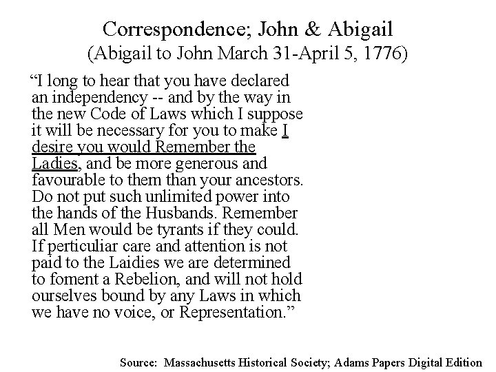 Correspondence; John & Abigail (Abigail to John March 31 -April 5, 1776) “I long