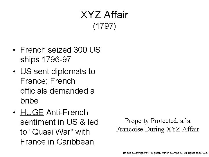 XYZ Affair (1797) • French seized 300 US ships 1796 -97 • US sent