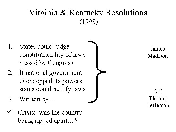 Virginia & Kentucky Resolutions (1798) 1. States could judge constitutionality of laws passed by