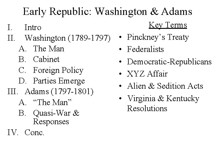 Early Republic: Washington & Adams I. II. Intro Washington (1789 -1797) A. The Man