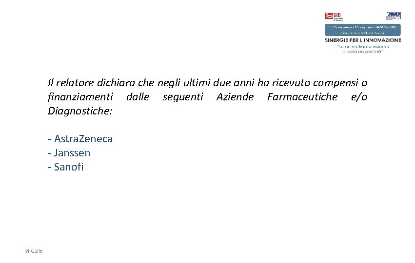 Il relatore dichiara che negli ultimi due anni ha ricevuto compensi o finanziamenti dalle