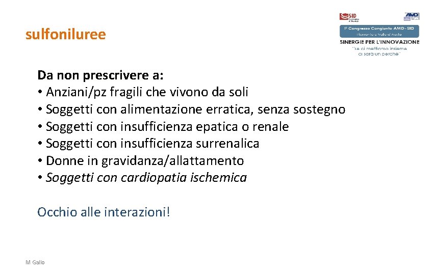 sulfoniluree Da non prescrivere a: • Anziani/pz fragili che vivono da soli • Soggetti