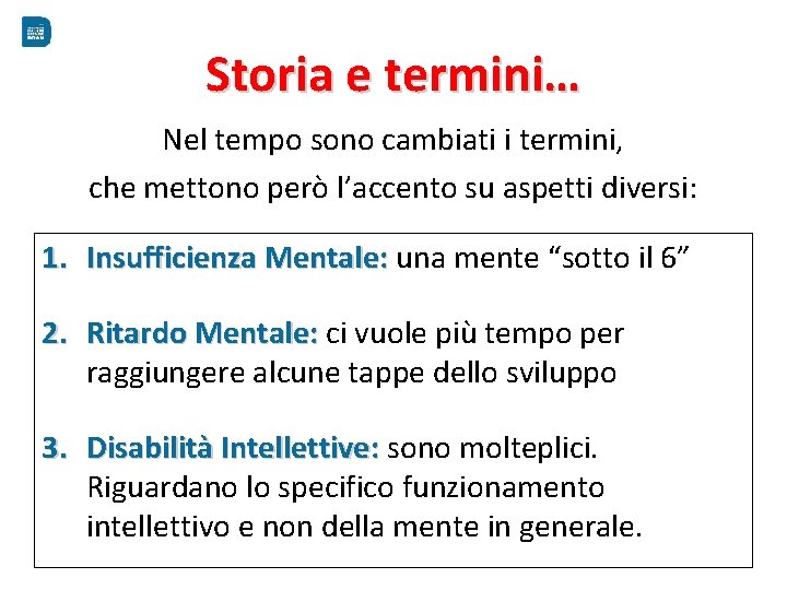 Storia e termini… Nel tempo sono cambiati i termini, che mettono però l’accento su