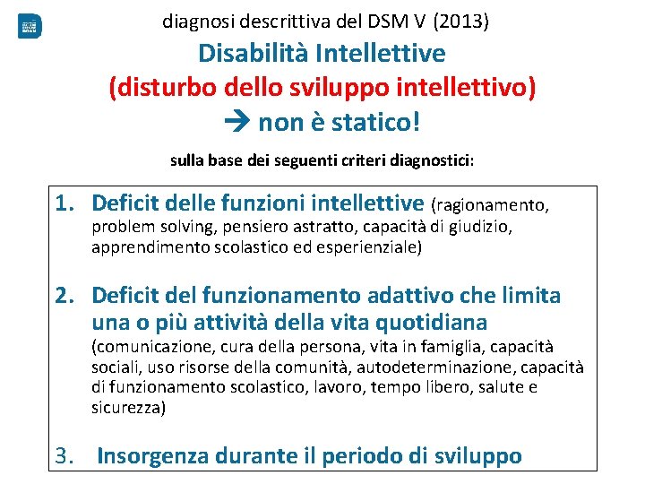  diagnosi descrittiva del DSM V (2013) Disabilità Intellettive (disturbo dello sviluppo intellettivo) non