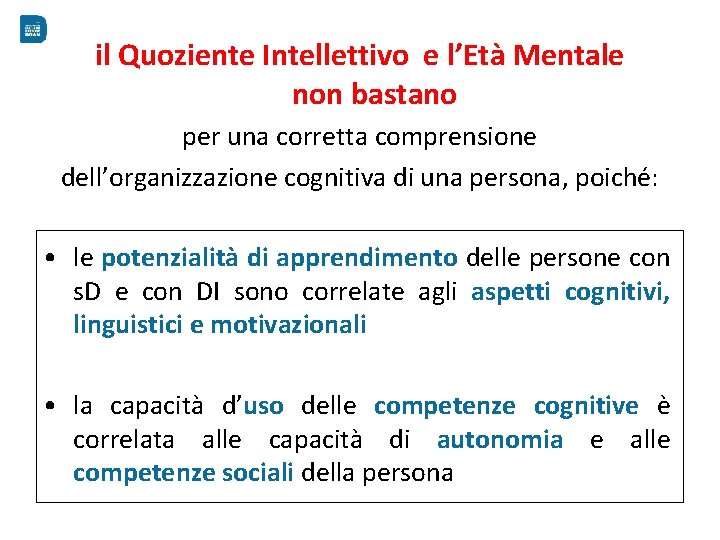 il Quoziente Intellettivo e l’Età Mentale non bastano per una corretta comprensione dell’organizzazione cognitiva