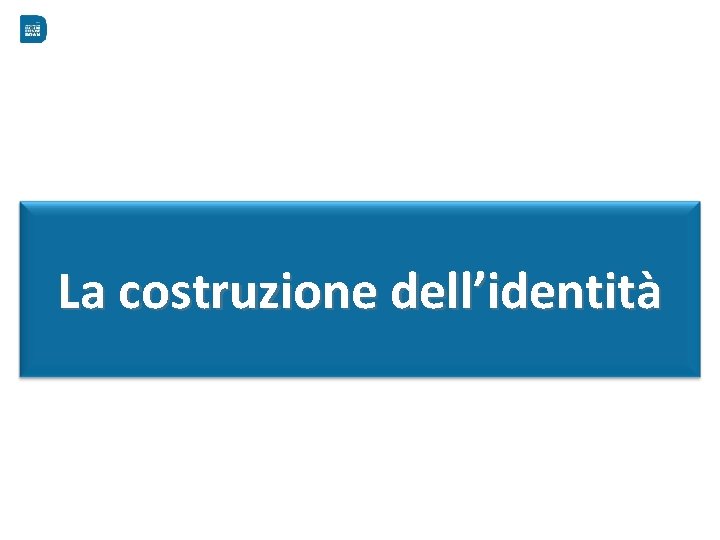 La costruzione dell’identità 