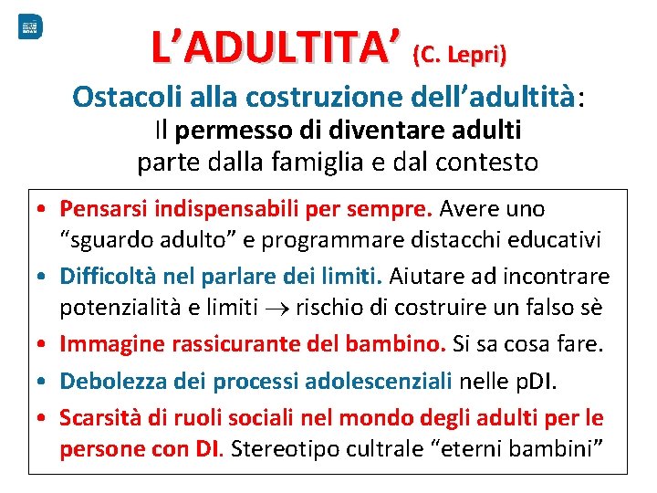 L’ADULTITA’ (C. Lepri) Ostacoli alla costruzione dell’adultità: Il permesso di diventare adulti parte dalla