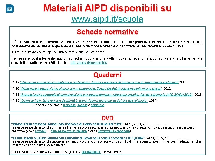 Materiali AIPD disponibili su www. aipd. it/scuola Schede normative Più di 500 schede descrittive