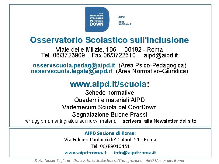 Osservatorio Scolastico sull'Inclusione Viale delle Milizie, 106 00192 - Roma Tel. 06/3723909 Fax 06/3722510