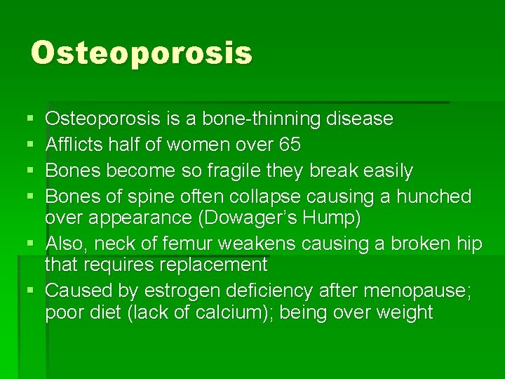 Osteoporosis § § Osteoporosis is a bone-thinning disease Afflicts half of women over 65
