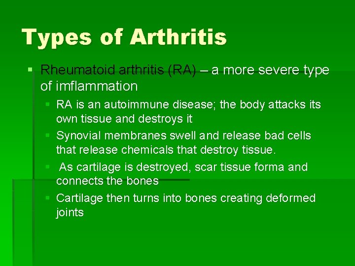 Types of Arthritis § Rheumatoid arthritis (RA) – a more severe type of imflammation