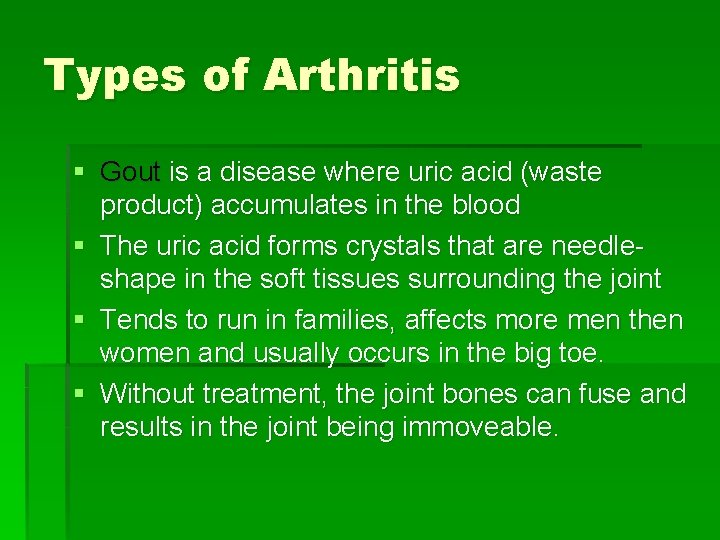 Types of Arthritis § Gout is a disease where uric acid (waste product) accumulates